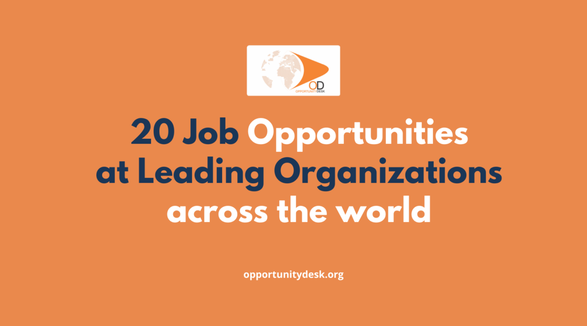 20 Job Opportunities At Leading Organizations Across The World ...