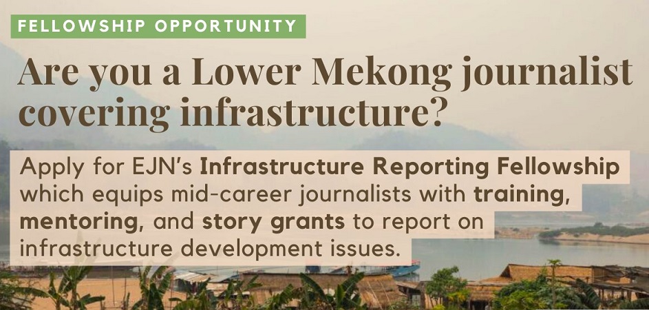 EJN Journalist Fellowship For Infrastructure Reporting In Lower Mekong ...