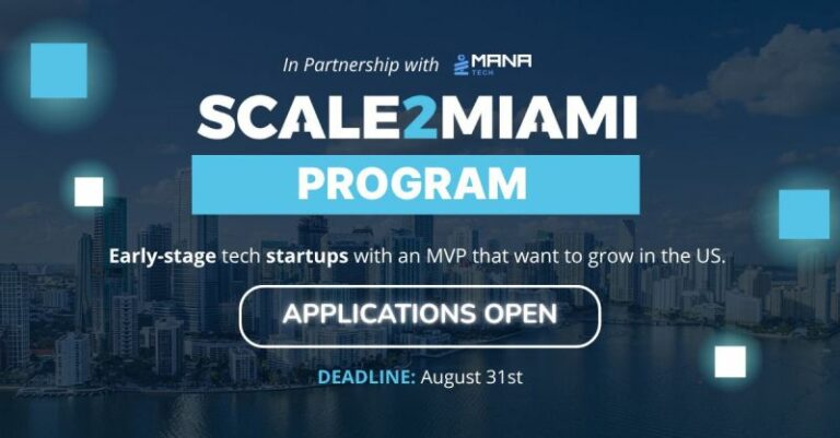 Scale2Miami & Mana Tech Accelerator 2025 (up to $300,000)