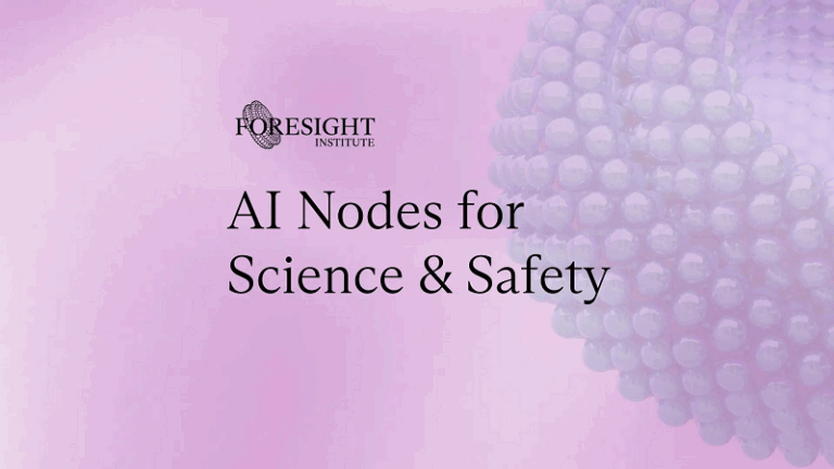 Foresight Institute AI for Safety & Science Nodes 2026 (up to $3 ...