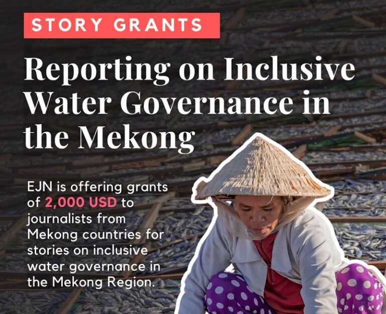 EJN Story Grants to Support Reporting on Inclusive Water Governance in the Mekong Region 2026 (up to $2,000)