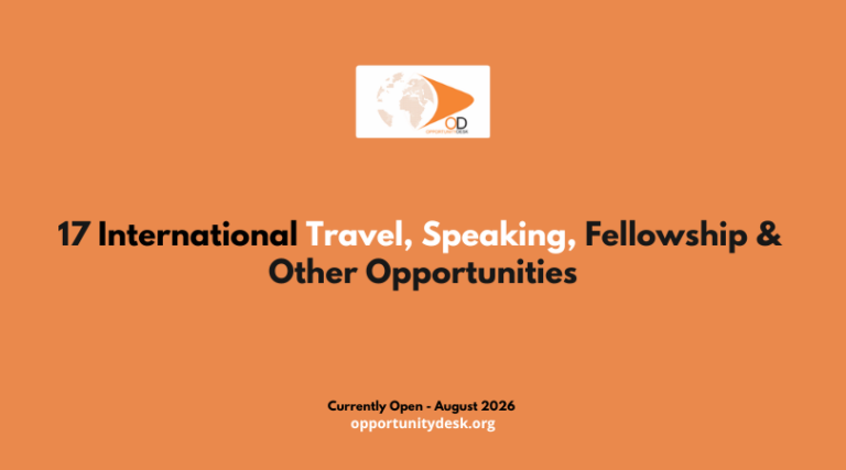 17 International Travel, Speaking, Fellowship & Other Opportunities Currently Open – August 5, 2026
